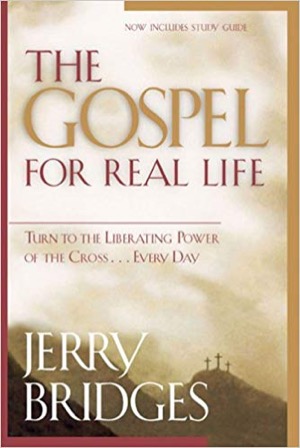The Gospel for Real Life by Jerry Bridges