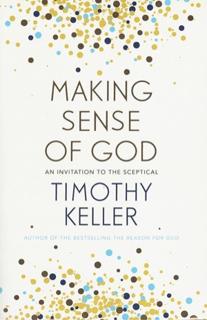 Making Sense of God by Tim Keller