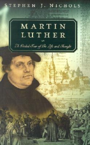 Martin Luther by Stephen Nichols