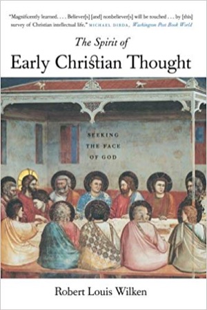 The Spirit of Early Christian Thought by Robert Wilken